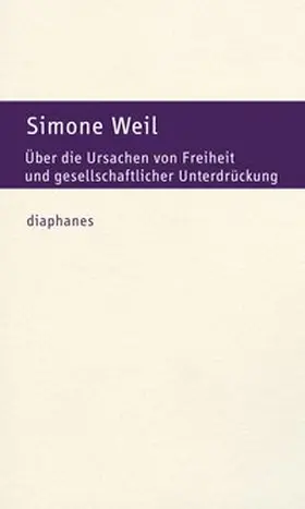 Weil |  Über die Ursachen von Freiheit und gesellschaftlicher Unterdrückung | Buch |  Sack Fachmedien