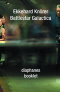 Knörer / Rothöhler |  Battlestar Galactica | Buch |  Sack Fachmedien