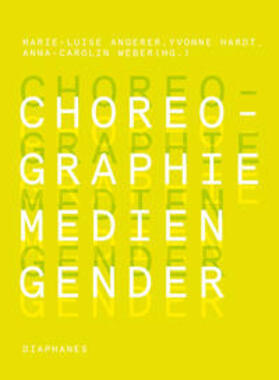 Angerer / Hardt / Weber | Choreographie – Medien – Gender | Buch | 978-3-03734-417-0 | sack.de