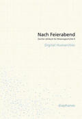 Gugerli / Kilcher / Hagner |  Nach Feierabend 2013 | Buch |  Sack Fachmedien