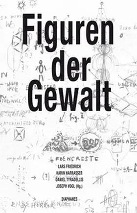 Harrasser / Tyradellis / Friedrich | Figuren der Gewalt | Buch | 978-3-03734-437-8 | sack.de