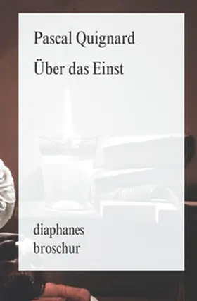 Quignard |  Über das Einst | Buch |  Sack Fachmedien