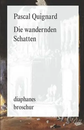 Quignard |  Die wandernden Schatten | Buch |  Sack Fachmedien
