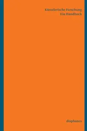 Badura / Rey / Dubach |  Künstlerische Forschung. Ein Handbuch | Buch |  Sack Fachmedien
