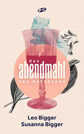 Bigger |  Das Abendmahl neu entdecken | Buch |  Sack Fachmedien