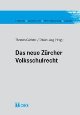 Gächter / Jaag | Das neue Zürcher Volksschulrecht | Buch | 978-3-03751-065-0 | sack.de