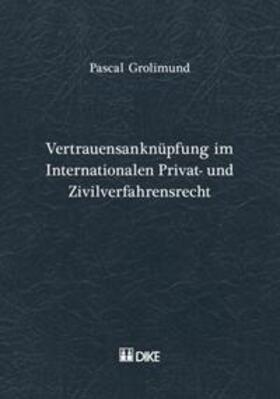 Grolimund | Vertrauensanknüpfung im Internationalen Privat- und Zivilverfahresrecht | Buch | 978-3-03751-125-1 | sack.de