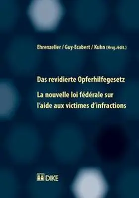 Ehrenzeller / Guy-Ecabert / Kuhn |  Das revidierte Opferhilfegesetz / La nouvelle loi fédérale sur l’aide aux victimes d’infractions | Buch |  Sack Fachmedien