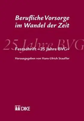 Stauffer |  Berufliche Vorsorge im Wandel der Zeit. Festschrift '25 Jahre BVG' | Buch |  Sack Fachmedien