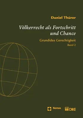 Thürer |  Völkerrecht als Fortschritt und Chance. International Law as Progress and Prospect. Grundidee Gerechtigkeit | Buch |  Sack Fachmedien