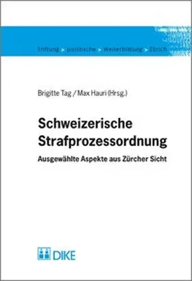 Tag / Hauri |  Schweizerische Strafprozessordnung. Ausgewählte Aspekte aus Zürcher Sicht | Buch |  Sack Fachmedien