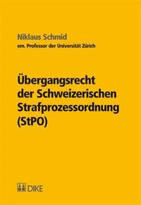 Schmid |  Übergangsrecht der Schweizerischen Strafprozessordnung (StPO) | Buch |  Sack Fachmedien