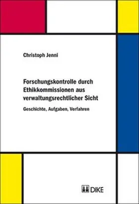 Jenni |  Forschungskontrolle durch Ethikkommissionen aus verwaltungsrechtlicher Sicht | Buch |  Sack Fachmedien