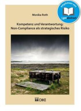 Roth | Kompetenz und Verantwortung: Non-Compliance als strategisches Risiko | Buch | 978-3-03751-422-1 | sack.de