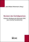 Zäch / Weber / Heinemann |  Revision des Kartellgesetzes. | Buch |  Sack Fachmedien
