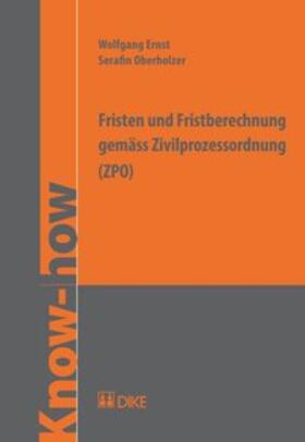 Ernst / Oberholzer | Fristen und Fristberechnung gemäss Zivilprozessordnung (ZPO) | Buch | 978-3-03751-509-9 | sack.de