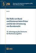 Uhlmann |  Die Rolle von Bund und Kantonen beim Erlass und bei der Umsetzung von Bundesrecht | Buch |  Sack Fachmedien
