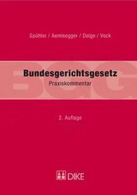 Spühler / Aemisegger / Dolge |  Praxiskommentar zum Bundesgerichtsgesetz (BGG) | Buch |  Sack Fachmedien