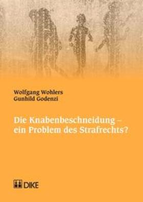 Wohlers | Die Knabenbeschneidung – ein Problem des Strafrechts? | Buch | 978-3-03751-608-9 | sack.de
