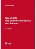 Kley |  Geschichte des öffentlichen Rechts der Schweiz | Buch |  Sack Fachmedien