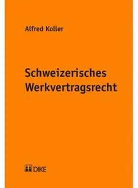 Koller |  Schweizerisches Werkvertragsrecht | Buch |  Sack Fachmedien