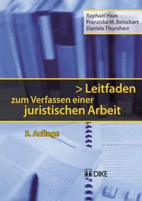 Betschart / Haas / Thurnherr |  Leitfaden zum Verfassen einer juristischen Arbeit | Buch |  Sack Fachmedien