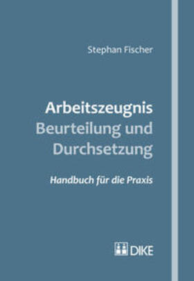 Fischer | Arbeitszeugnis – Beurteilung und Durchsetzung | Buch | 978-3-03751-763-5 | sack.de