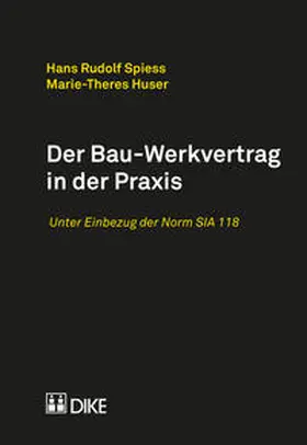 Spiess / Huser |  Der Bau-Werkvertrag in der Praxis | Buch |  Sack Fachmedien