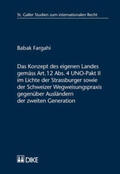 Fargahi |  Das Konzept des eigenen Landes gemäss Art. 12 Abs. 4 UNO-Pakt II im Lichte der Strassburger sowie der Schweizer Wegweisungspraxis gegenüber Ausländern der zweiten Generation | Buch |  Sack Fachmedien