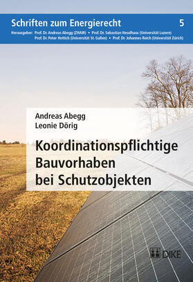 Abegg / Dörig | Koordinationspflichtige Bauvorhaben bei Schutzobjekten | Buch | 978-3-03751-922-6 | sack.de