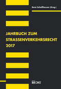 Schaffhauser |  Jahrbuch zum Strassenverkehrsrecht 2017 | Buch |  Sack Fachmedien
