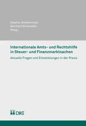 Breitenmoser / Ehrenzeller |  Internationale Amts- und Rechtshilfe in Steuer- und Finanzmarktsachen | Buch |  Sack Fachmedien