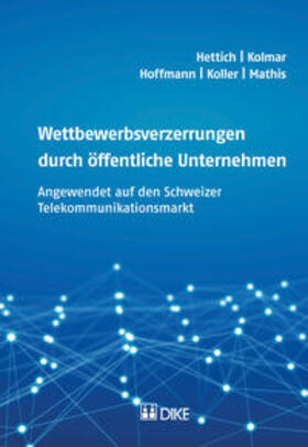 Hettich / Kolmar / Hoffmann | Wettbewerbsverzerrungen durch öffentliche Unternehmen | Buch | 978-3-03751-981-3 | sack.de