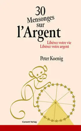 Koenig |  30 Mensonges sur l'Argent | Buch |  Sack Fachmedien