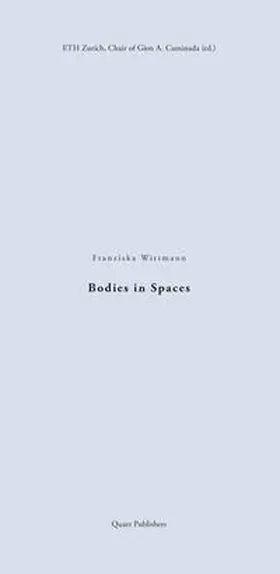 ETH Zurich, Chair of Gion A. Caminada / Wittmann |  Bodies in Spaces | Buch |  Sack Fachmedien