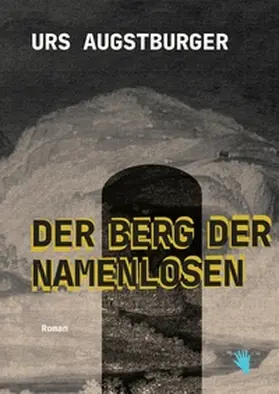 Augstburger |  Der Berg der Namenlosen | Buch |  Sack Fachmedien