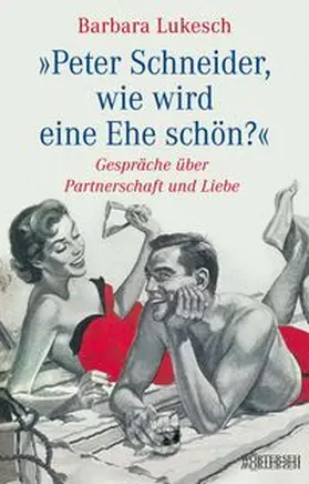 Lukesch |  Peter Schneider, wie wird eine Ehe schön? | Buch |  Sack Fachmedien