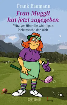 Baumann |  Frau Muggli hat jetzt zugegeben | Buch |  Sack Fachmedien