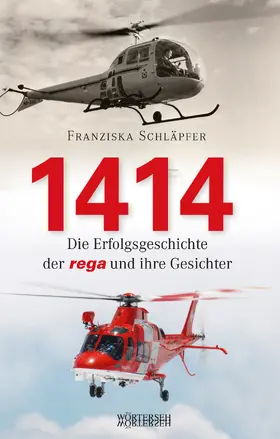 Schläpfer |  1414 - Die Erfolgsgeschichte der Rega und ihre Gesichter | eBook | Sack Fachmedien