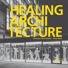 Nickl-Weller / Nickl |  Healing Architecture | Buch |  Sack Fachmedien