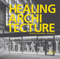 Nickl-Weller / Nickl |  Nickl-Weller, C: Healing Architecture | Buch |  Sack Fachmedien