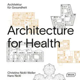 Nickl-Weller / Nickl | Architecture for Health | Architektur für Gesundheit | Buch | 978-3-03768-258-6 | www.sack.de