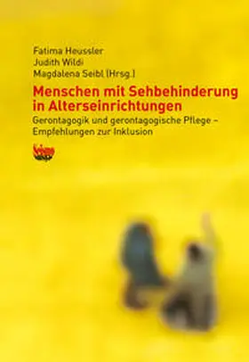 Heussler / Seibl / Wildi |  Menschen mit Sehbehinderung in Alterseinrichtungen | Buch |  Sack Fachmedien