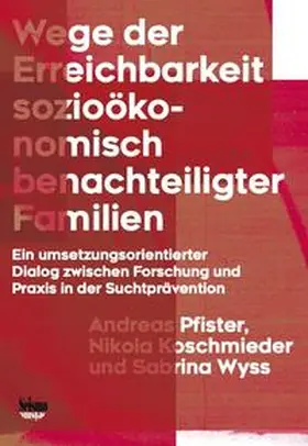 Pfister / Koschmieder / Wyss |  Wege der Erreichbarkeit sozioökonomisch benachteiligter Familien | Buch |  Sack Fachmedien