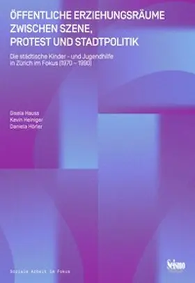 Hauss / Heiniger |  Öffentliche Erziehungsräume zwischen Szene, Protest und Stadtpolitik | Buch |  Sack Fachmedien