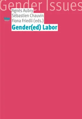 Aubry / Chauvin / Friedli |  Gender(ed) Labor | Buch |  Sack Fachmedien