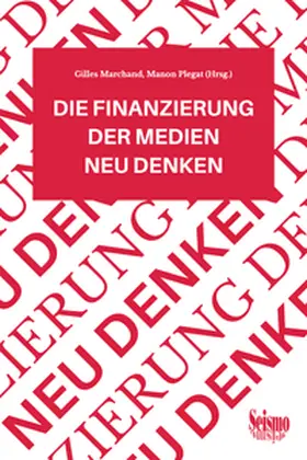 Marchand / Plegat |  Die Finanzierung der Medien neu denken | Buch |  Sack Fachmedien