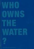 Lanz / Müller / Rentsch |  Who Owns the Water? | Buch |  Sack Fachmedien