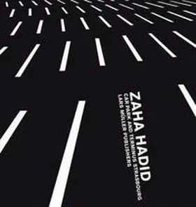 Hadid |  Zaha Hadid: Car Park and Terminus Strasbourg | Buch |  Sack Fachmedien