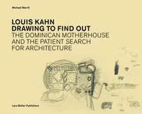Merrill |  Louis Kahn: Drawing to Find Out | Buch |  Sack Fachmedien